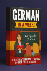 German Learn in a Week (Ich Spreche Deutsch) The Ultimate German Learning Course for Beginners